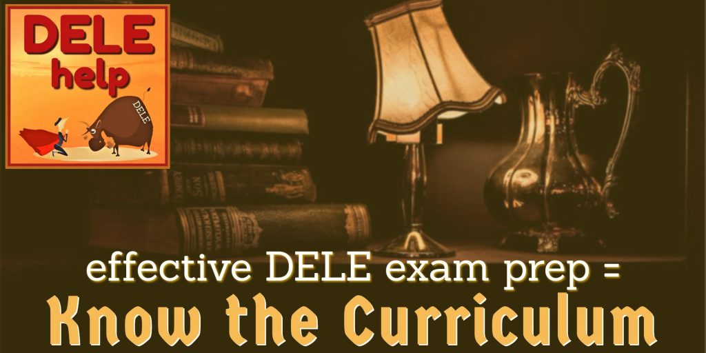 Know the DELE / SIELE / OPI exam curriculum