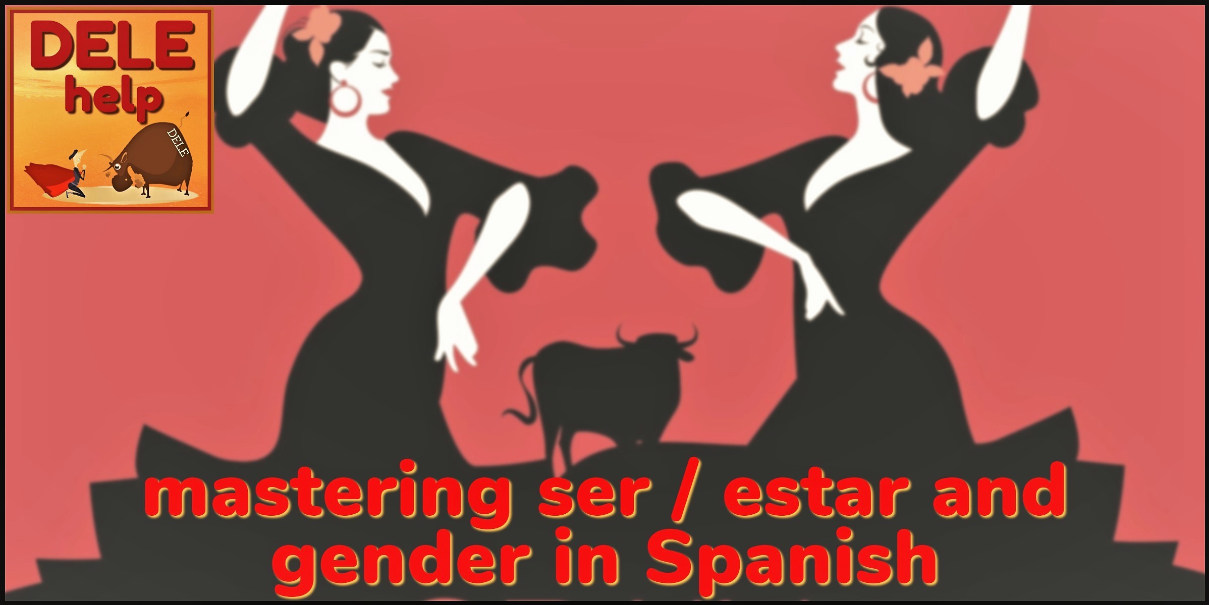Mastering ser / estar and gender in Spanish