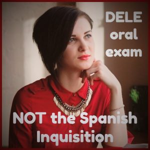 DELE exam oral sin't Spanish Inquisition